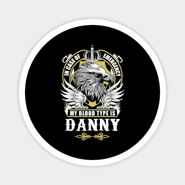 Danny Name T Shirt - In Case Of Emergency My Blood Type Is Danny Gift Item Magnet by AlyssiaAntonio7529